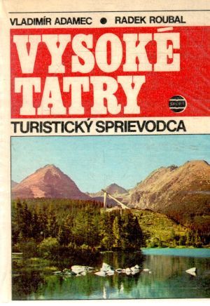 Vysoké Tatry - turistický sprievodca - Adamec, Roubal