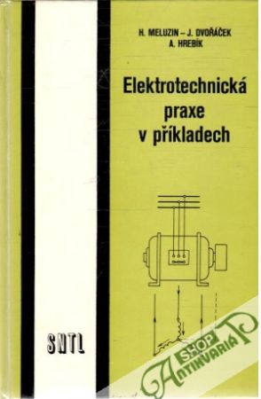 Elektrotechnická praxe v příkladech - Meluzin, Dvořáček, Hrebík