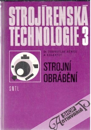 Strojírenská technologie 3. - strojní obrábění - Němec Dobroslav a kolektív