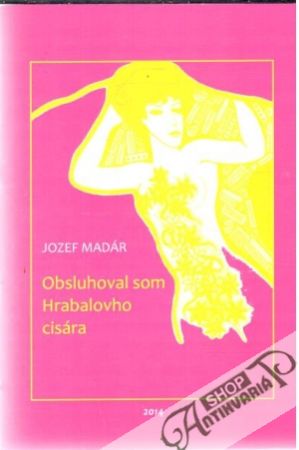 Obsluhoval som Hrabalovho cisára - Madár Jozef