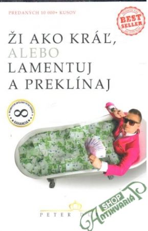 Ži ako kráľ, alebo lamentuj a preklínaj - Dubaj Peter