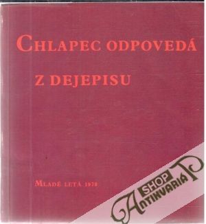 Chlapec odpovedá z dejepisu - Kolektív autorov