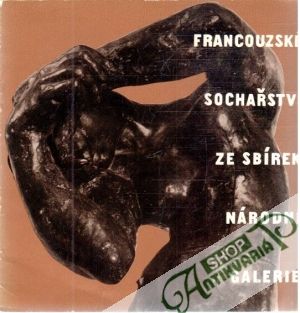 Francouzské sochařství ze sbírek národní galerie - Kolektív autorov
