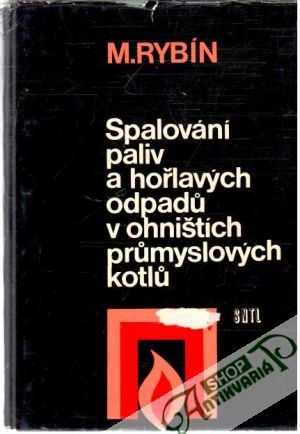 Spalování paliv a hořlavých odpadu v ohništích prumyslových kotlu - Rybín M