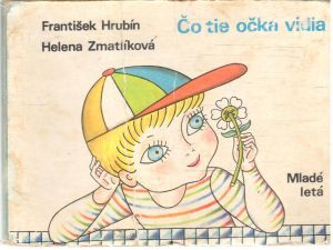 Čo tie očká vidia - Hrubín František, Zmatlíková Helena