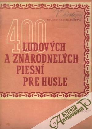 400 ľudových a znárodnených piesní pre husle - Nademlýnský Eduard