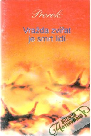 Vražda zvířat je smrt lidí - Prorok