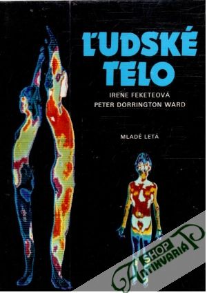 Ľudské telo - Feketeová Irene, Ward Peter Dorrington