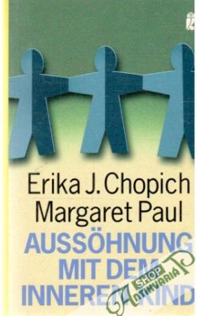 Aussohnung mit dem inneren Kind - Chopich Erika, Paul Margaret