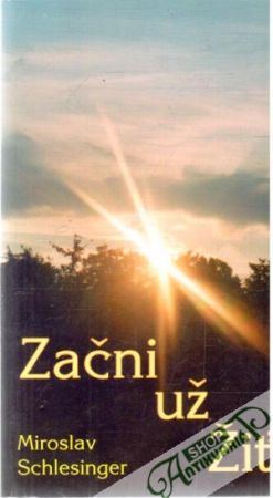 Začni už Žiť - Schlesinger Miroslav