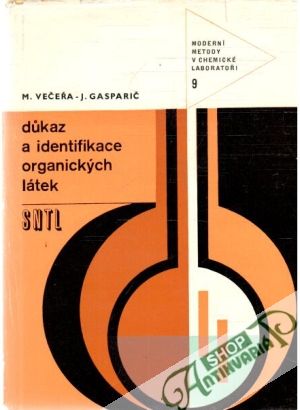 Dukaz a identifikace organických látek - Večeřa M., Gasparič J.