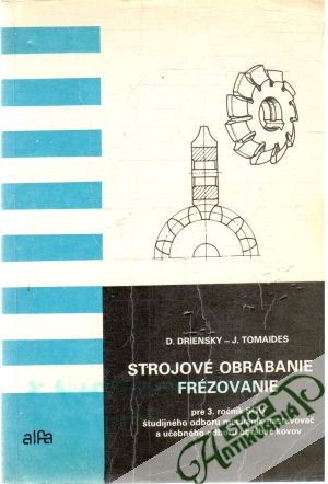 Strojové obrábanie II. frézovanie pre 3.ročník SOU - Driensky, Tomaides