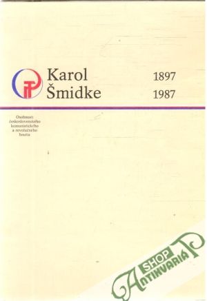 Karol Šmidke 1897 - 1987 - Kováčiková Terézia