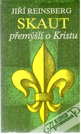 Skaut přemýšlí o Kristu - Reinsberg Jiří