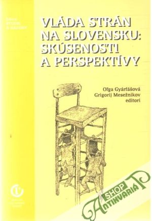 Vláda strán na Slovensku: skúsenosti a perspektívy - Gyárfášová Oľga, Mesežnikov Grigorij