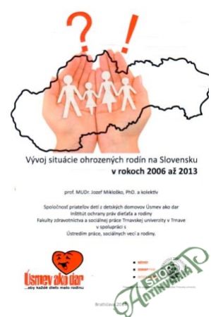 Vývoj situácie ohrozených rodín na Slovensku v rokoch 2006 - 2013 - Mikloško Jozef a kol.