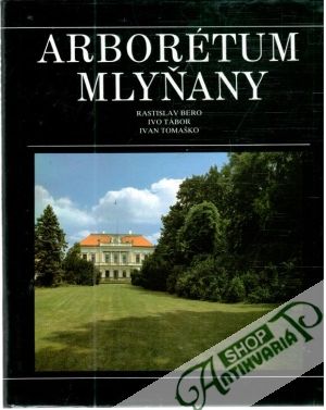 Arborétum Mlyňany - Bero R. a kol.