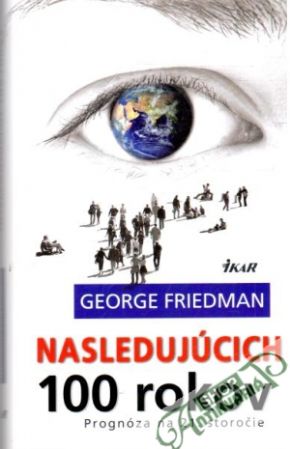 Nasledujúcich 100 rokov - Friedman George