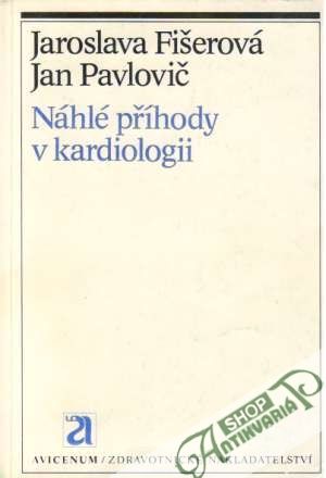 Náhlé příhody v kardiologii - Fišerová Jaroslava, Pavlovič Jan