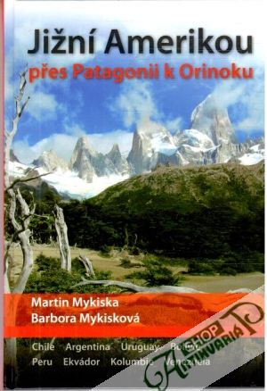 Jížní Amerikou přes Patagonii k Orinoku - Mykiska Martin, Mykisková Barbora