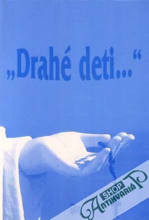 "Drahé deti..." - Kolektív autorov