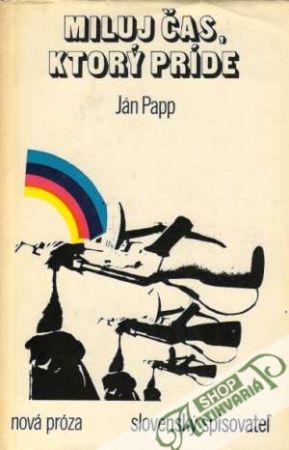 Miluj čas, ktorý príde - Papp Ján