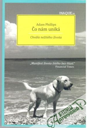 Čo nám uniká - Phillips Adam