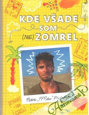 Kde všade som (ne)zomrel - Popluhár Peter PPPiter