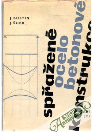 Spřažené ocelobetonové konstrukce - Bustin J., Šubr J.
