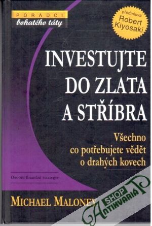Investujte do zlata a stříbra - Maloney Michael