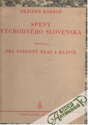 Spevy východného Slovenska - dielo 8 pre stredný hlas a klavír - Kardoš Dezider