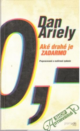 Aké drahé je zadarmo - Ariely Dan