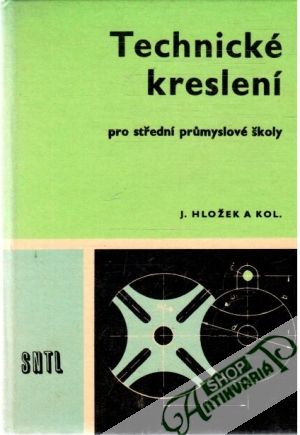 Technické kreslení pro SPŠ - Hložek J. a kol.