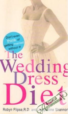 The Wedding Dress Diet - Flipse Robyn