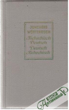 Tsechisch Deutsch - Deutsch Tschechish junckers wörterbuch - Kolektív autorov