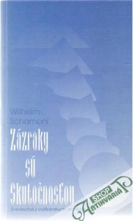 Zázraky sú skutočnosťou - Schamoni Wilhelm