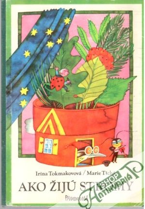 Ako žijú stromy - Tokmakovová Irina, Tichá Marie