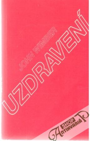 Uzdravení - Wimber John