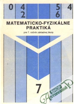 Matematicko - fyzikálne praktiká pre 7.roč. ZŠ - Divíšek J. a kol