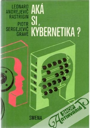 Aká si, kybernetika? - Rastrigin A.L., Grave P.S.