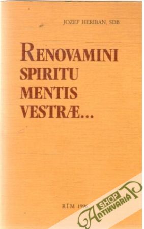Renovamini spiritu mentis vestrae... - Heriban Jozef