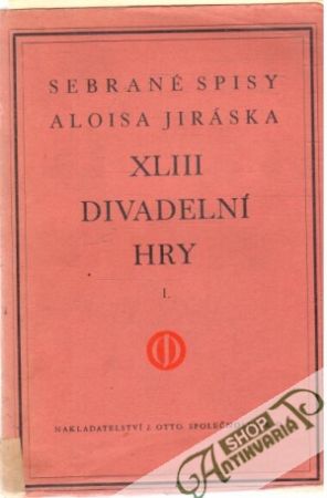Divadelní hry I.-III. - Jirásek Alois