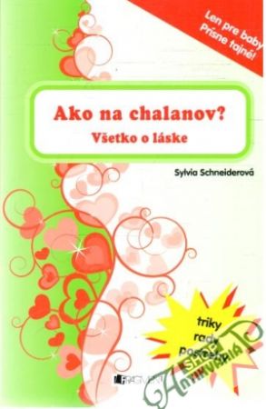 Ako na chalanov? Všetko o láske - Schneiderová Sylvia