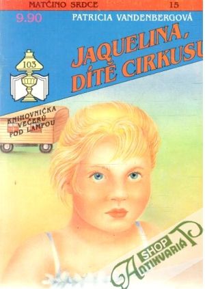 Jaquelina, dítě cirkusu - Vandenbergová Patricia
