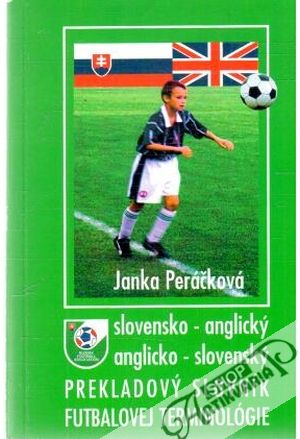 Slovensko - anglický anglicko - slovenský prekladový slovník futbalovej terminológie - Peráčková Janka