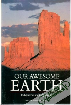 Our Awesome Earth - Its Mysteries and Its Splendors - Kolektív autorov