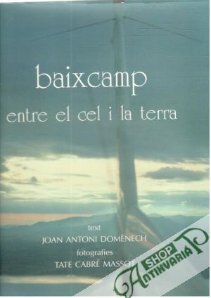 Baixcamp - entre el cel i la terra - Doménech J.A., Massot T.C.