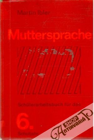 Muttersprache 6. - Ibler Martin