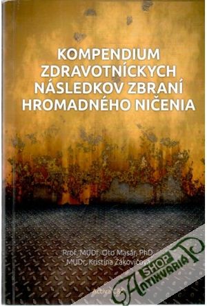 Kompendium zdravotníckych následkov zbraní hromadného ničenia - Masár O., Žákovičová K.