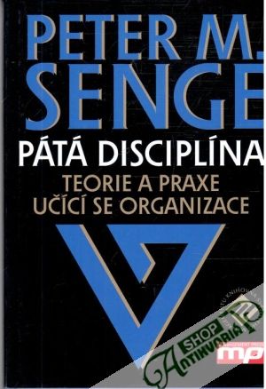 Pátá disciplína - Senge Peter M.